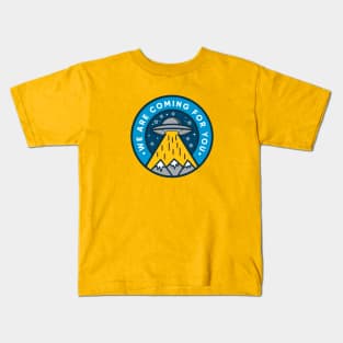 UFO - We are coming for you! Kids T-Shirt